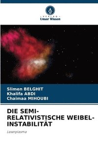 bokomslag Die Semi-Relativistische Weibel-Instabilitt