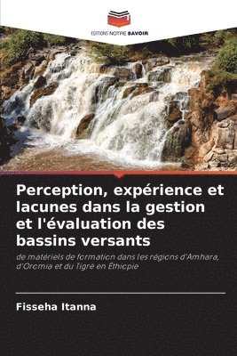 bokomslag Perception, exprience et lacunes dans la gestion et l'valuation des bassins versants