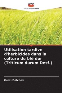 bokomslag Utilisation tardive d'herbicides dans la culture du bl dur (Triticum durum Desf.)