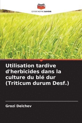 Utilisation tardive d'herbicides dans la culture du bl dur (Triticum durum Desf.) 1