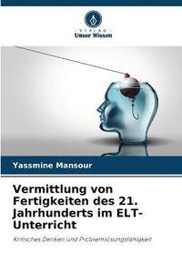 bokomslag Vermittlung von Fertigkeiten des 21. Jahrhunderts im ELT-Unterricht