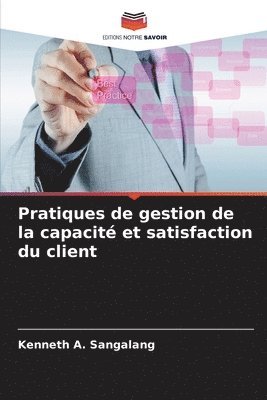 bokomslag Pratiques de gestion de la capacit et satisfaction du client