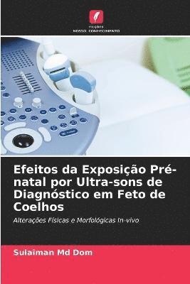 bokomslag Efeitos da Exposio Pr-natal por Ultra-sons de Diagnstico em Feto de Coelhos