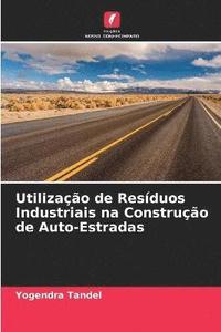 bokomslag Utilizao de Resduos Industriais na Construo de Auto-Estradas