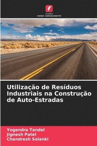 bokomslag Utilizao de Resduos Industriais na Construo de Auto-Estradas