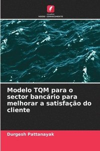 bokomslag Modelo TQM para o sector bancrio para melhorar a satisfao do cliente