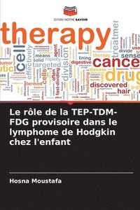 bokomslag Le rle de la TEP-TDM-FDG provisoire dans le lymphome de Hodgkin chez l'enfant