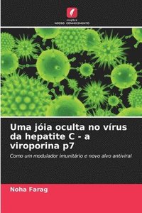 bokomslag Uma jia oculta no vrus da hepatite C - a viroporina p7