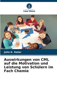 bokomslag Auswirkungen von CML auf die Motivation und Leistung von Schlern im Fach Chemie