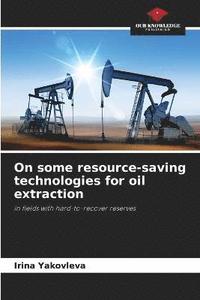 bokomslag On some resource-saving technologies for oil extraction