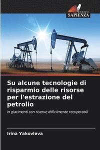 bokomslag Su alcune tecnologie di risparmio delle risorse per l'estrazione del petrolio