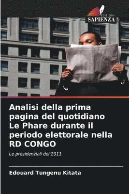 Analisi della prima pagina del quotidiano Le Phare durante il periodo elettorale nella RD CONGO 1