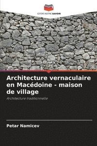 bokomslag Architecture vernaculaire en Macdoine - maison de village