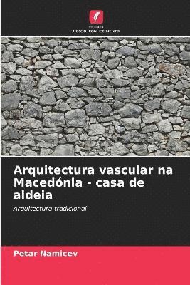 bokomslag Arquitectura vascular na Macednia - casa de aldeia