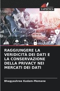 bokomslag Raggiungere La Veridicit Dei Dati E La Conservazione Della Privacy Nei Mercati Dei Dati