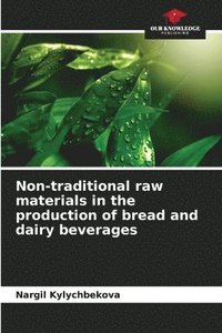 bokomslag Non-traditional raw materials in the production of bread and dairy beverages