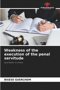 bokomslag Weakness of the execution of the penal servitude