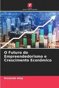 bokomslag O Futuro do Empreendedorismo e Crescimento Econmico
