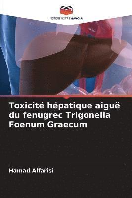 bokomslag Toxicit hpatique aigu du fenugrec Trigonella Foenum Graecum