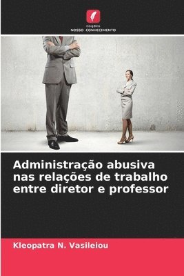 Administrao abusiva nas relaes de trabalho entre diretor e professor 1