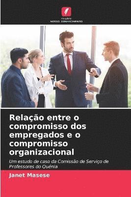 Relao entre o compromisso dos empregados e o compromisso organizacional 1