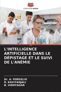 bokomslag L'Intelligence Artificielle Dans Le Dpistage Et Le Suivi de l'Anmie
