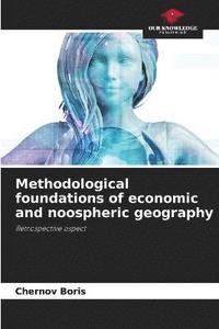 bokomslag Methodological foundations of economic and noospheric geography