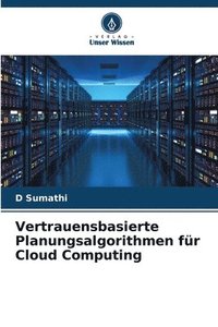 bokomslag Vertrauensbasierte Planungsalgorithmen fr Cloud Computing