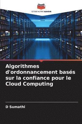 Algorithmes d'ordonnancement bass sur la confiance pour le Cloud Computing 1