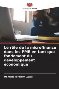 bokomslag Le rle de la microfinance dans les PME en tant que fondement du dveloppement conomique