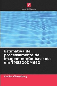 bokomslag Estimativa de processamento de imagem-moo baseada em TMS320DM642
