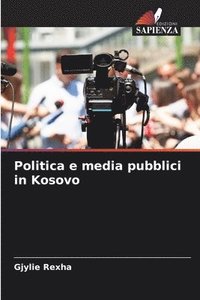 bokomslag Politica e media pubblici in Kosovo