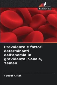 bokomslag Prevalenza e fattori determinanti dell'anemia in gravidanza, Sana'a, Yemen