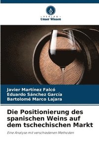 bokomslag Die Positionierung des spanischen Weins auf dem tschechischen Markt