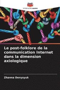 bokomslag Le post-folklore de la communication Internet dans la dimension axiologique