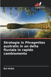 bokomslag Strategie in Phragmites australis in un delta fluviale in rapido cambiamento