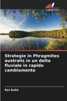 Strategie in Phragmites australis in un delta fluviale in rapido cambiamento 1