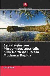 bokomslag Estratgias em Phragmites australis num Delta do Rio em Mudana Rpida