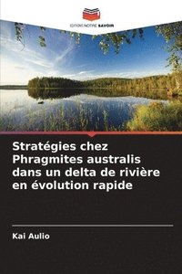 bokomslag Strategies chez Phragmites australis dans un delta de riviere en evolution rapide