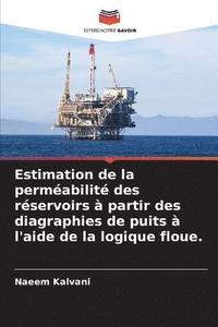 bokomslag Estimation de la permabilit des rservoirs  partir des diagraphies de puits  l'aide de la logique floue.