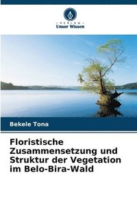 bokomslag Floristische Zusammensetzung und Struktur der Vegetation im Belo-Bira-Wald