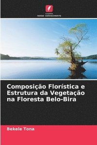bokomslag Composio Florstica e Estrutura da Vegetao na Floresta Belo-Bira