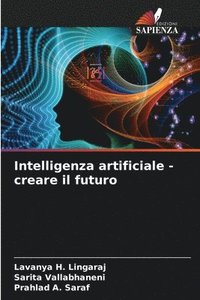 bokomslag Intelligenza artificiale - creare il futuro