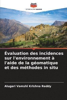 Evaluation des incidences sur l'environnement a l'aide de la geomatique et des methodes in situ 1