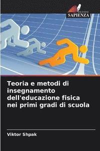 bokomslag Teoria e metodi di insegnamento dell'educazione fisica nei primi gradi di scuola