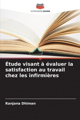 bokomslag tude visant  valuer la satisfaction au travail chez les infirmires