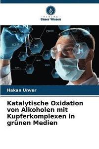 bokomslag Katalytische Oxidation von Alkoholen mit Kupferkomplexen in grnen Medien