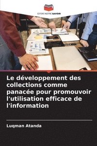 bokomslag Le dveloppement des collections comme panace pour promouvoir l'utilisation efficace de l'information
