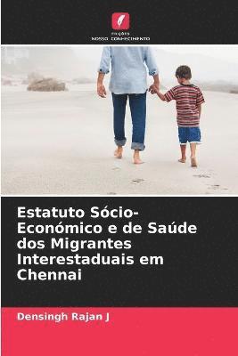 bokomslag Estatuto Scio-Econmico e de Sade dos Migrantes Interestaduais em Chennai