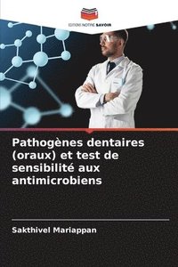bokomslag Pathognes dentaires (oraux) et test de sensibilit aux antimicrobiens